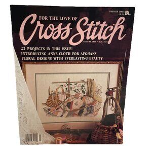 For the Love of Cross Stitch Magazine Premier Issue 1988 Vol 1 No. 1 22 Projects